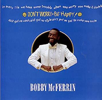 Αποτέλεσμα εικόνας για bobby mcferrin DON'T WORRY BE HAPPY