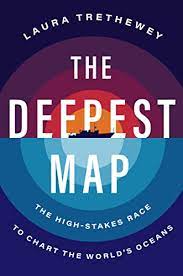 The Deepest Map: The High-Stakes Race to Chart the World's Oceans:  Trethewey, Laura: 9780063099951: Amazon.com: Books