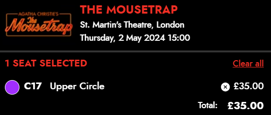 Tickets for The Mousetrap in London at St. Martins Theatre on Thursday 2nd May 2024 in seat C17 Upper Circle costing £35