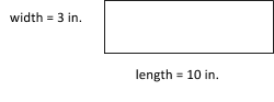 Small rectangle:
Width = 3 inches
Length = 10 inches

