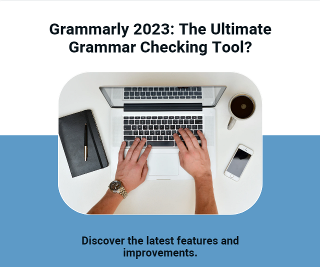 Grammarly 2023: The Ultimate Grammar Checking Tool