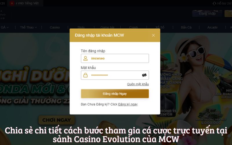 Chia sẻ chi tiết cách bước tham gia cá cược trực tuyến tại sảnh Casino Evolution của MCW