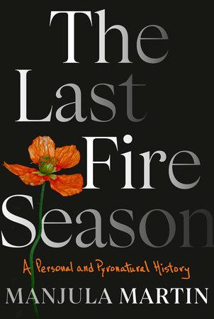 The Last Fire Season by Manjula Martin black book cover with a red poppy flower.