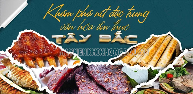 Ẩm thực Tây Bắc có gì ngon, hấp dẫn?