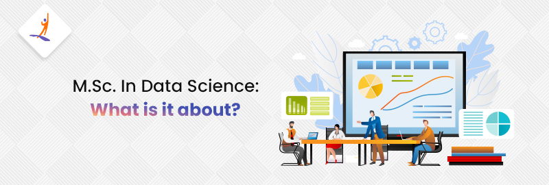 M.Sc in Data Science: What is it about