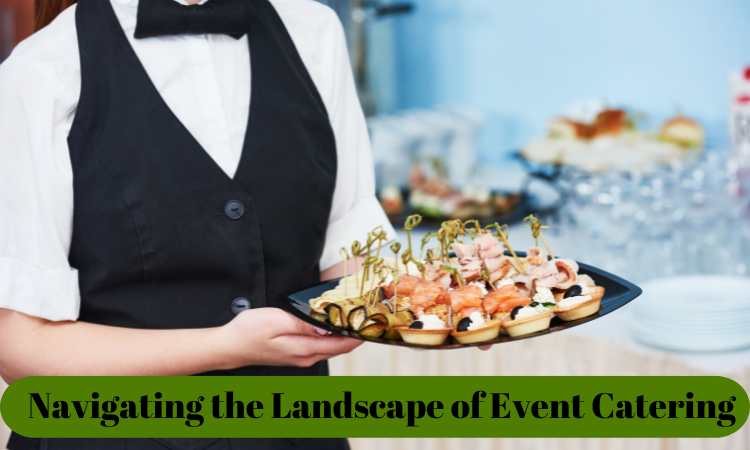 Navigating the Landscape of Event Catering