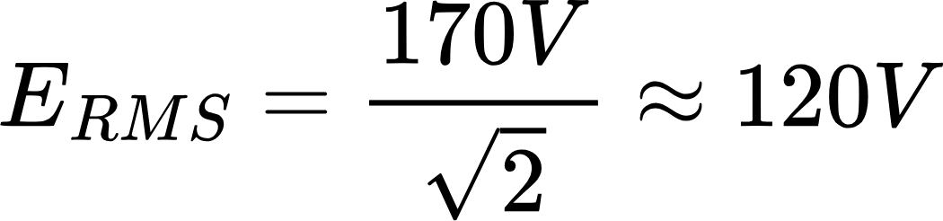 {"backgroundColorModified":false,"aid":null,"type":"$$","font":{"size":11,"color":"#000000","family":"Arial"},"backgroundColor":"#ffffff","code":"$$E_{RMS}=\\frac{170V}{{\\sqrt[]{2}}}\\approx120V$$","id":"104","ts":1716218669670,"cs":"bhDqIkxuhEUI8xYUJTXYWg==","size":{"width":174,"height":40}}