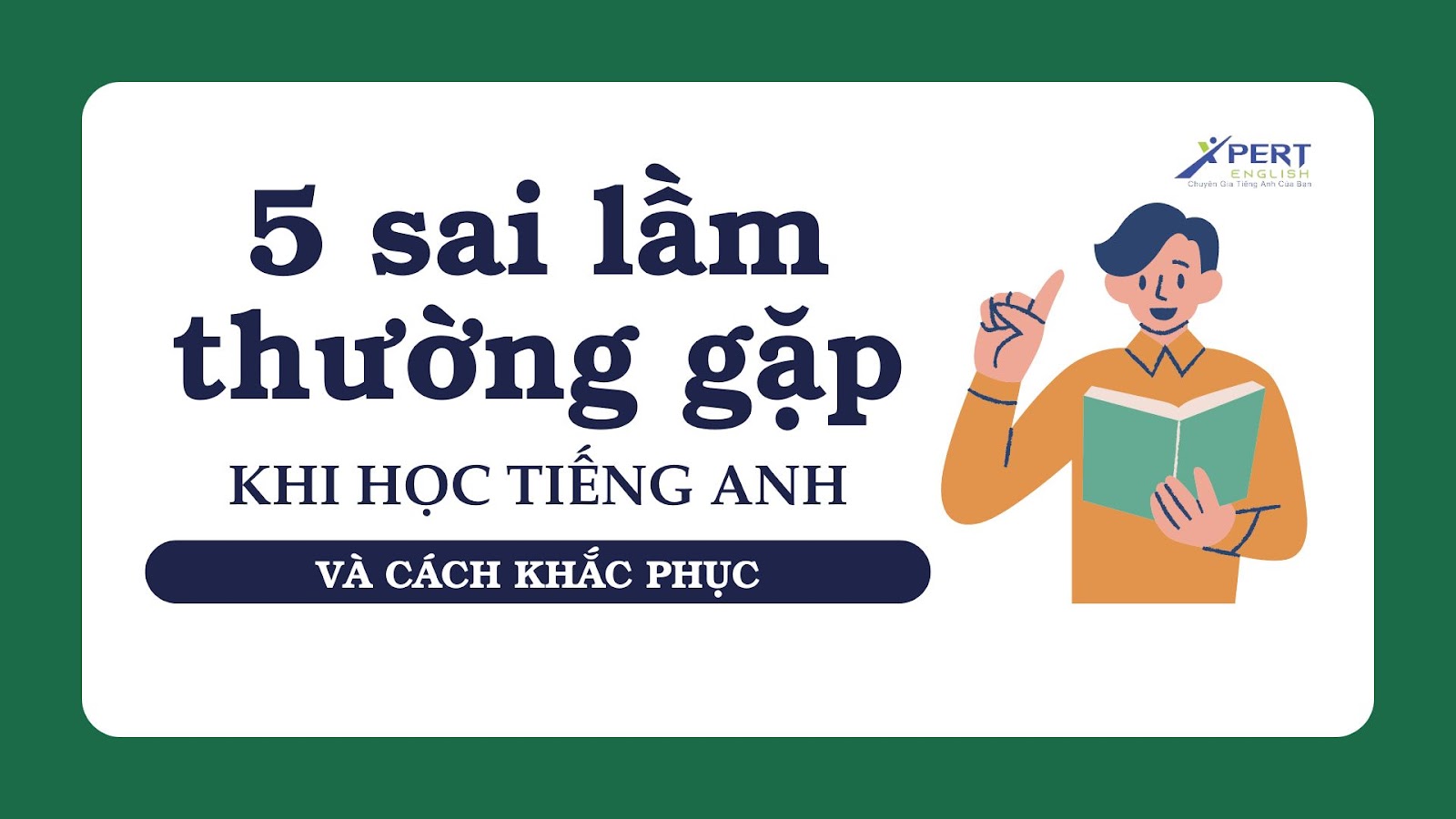 5 sai lầm thường gặp khi học tiếng Anh và cách khắc phục | XPERT ENGLISH