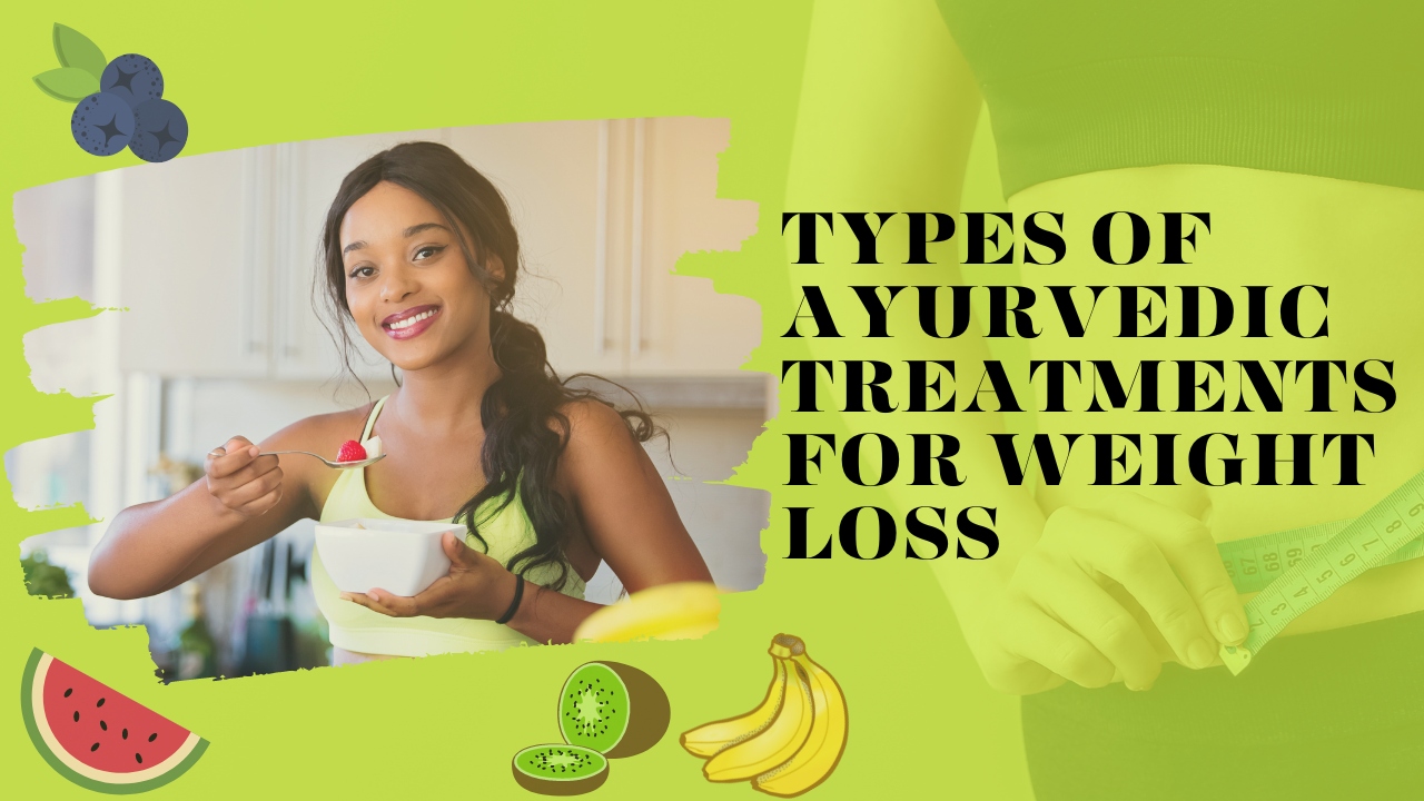 types of ayurvedic treatment for weight loss