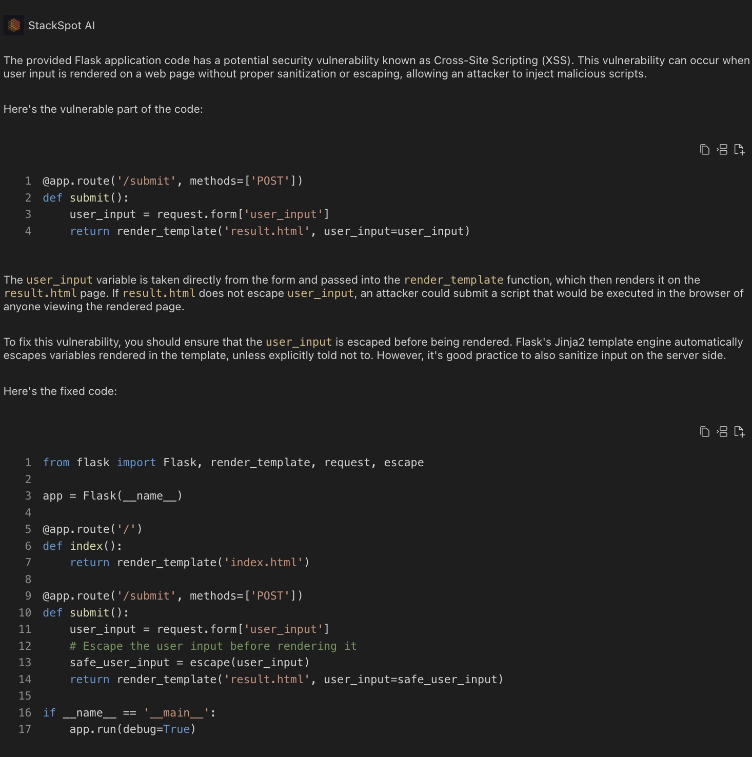 A StackSpot AI detectou a vulnerabilidade de Cross-Site Scripting (XSS) e corrigiu o código realizando o escape da variável user_input. 