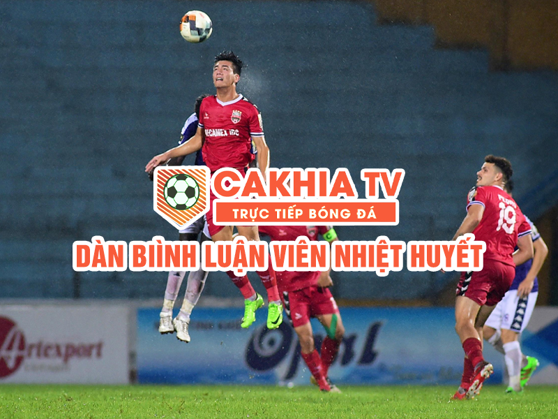 CakhiaTV - Link xem trực tiếp bóng đá full HD, tốc độ cao