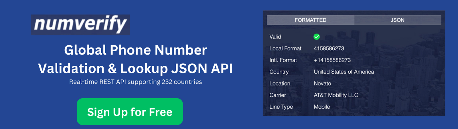 Numverify CTA Banner - Sign Up free for the Global Phone Number
Validation & Lookup JSON API
