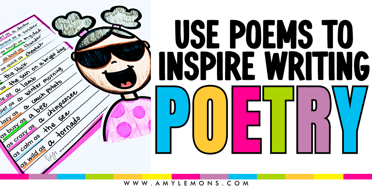Use poems to inspire student poetry writing.