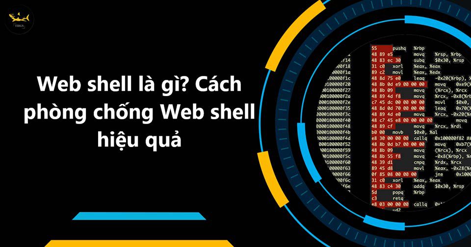 Web shell là gì? Cách phòng chống Web shell hiệu quả