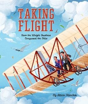 Taking Flight: How the Wright Brothers Conquered the Skies : Hancher, Adam:  Amazon.co.uk: Books