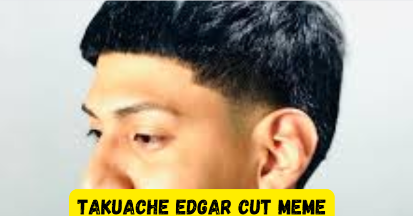 Takuache Haircut Meme Edgar Cut