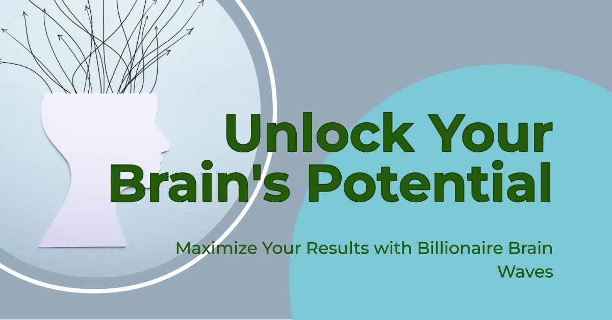Billionaire Brain Wave Review - How Can You Maximize Results