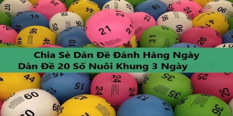 Hướng Dẫn Chơi Dàn Đề 20 Số Nuôi Khung 3 Ngày Cực Chính Xác