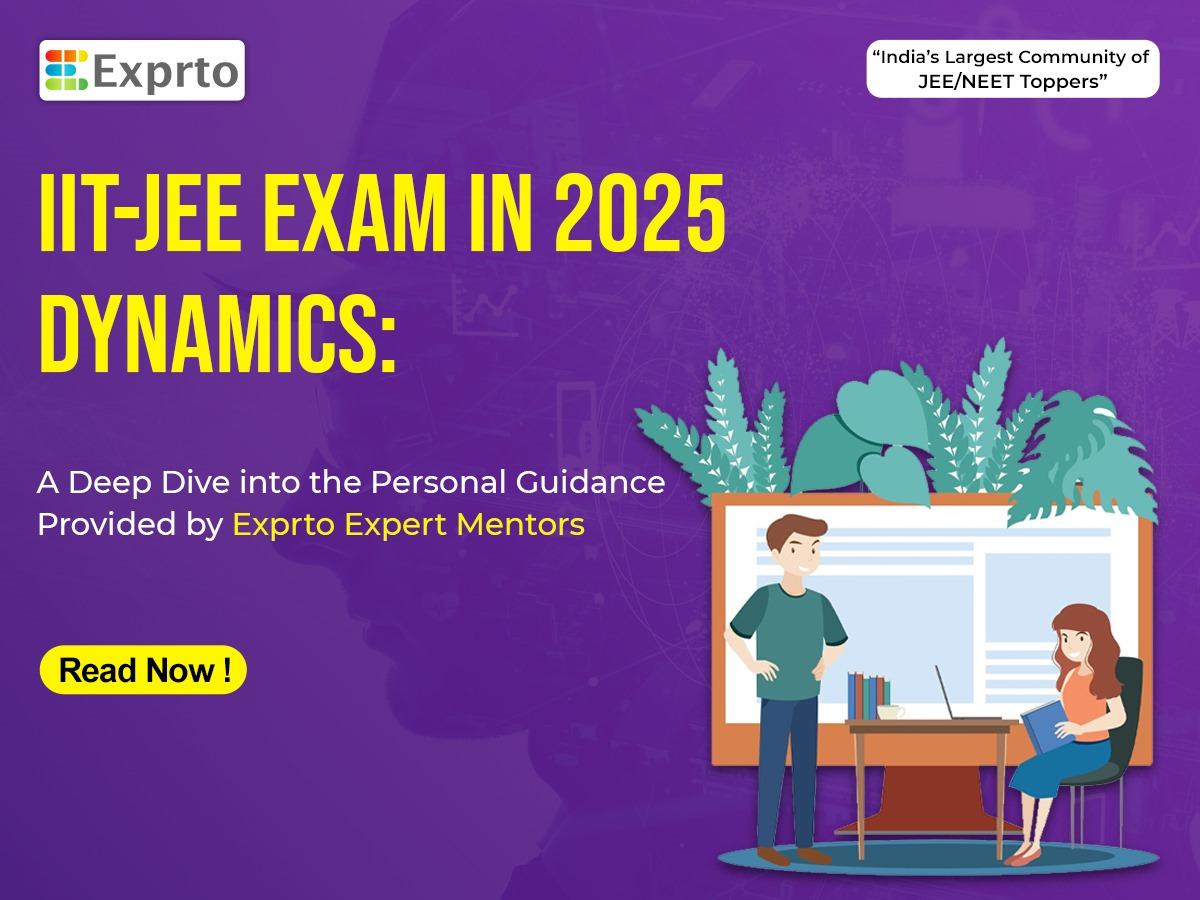 IIT JEE Exam in 2025 Dynamics: A Deep Dive into the Personal Guidance ...