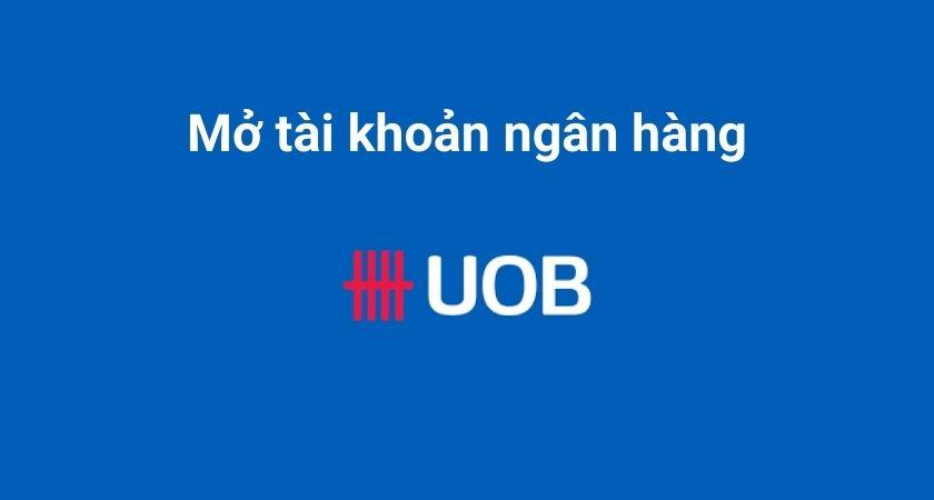 Mở tài khoản ngân hàng UOB