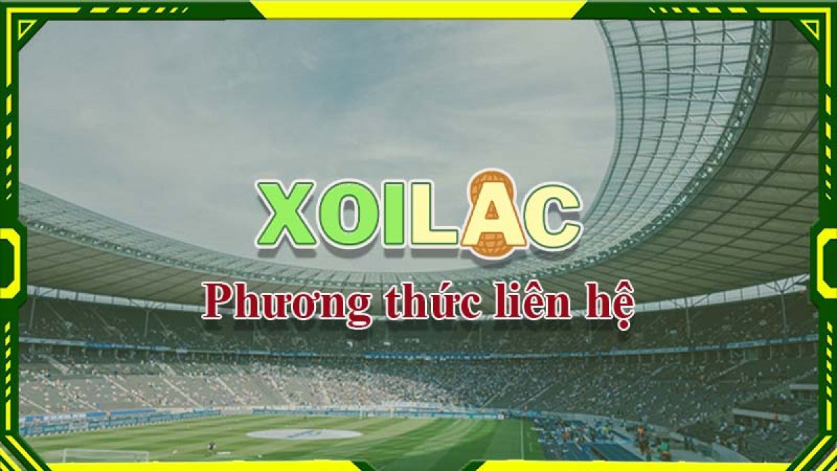 Các phương thức liên hệ với trang web Xoilac TV trực tiếp bóng đá