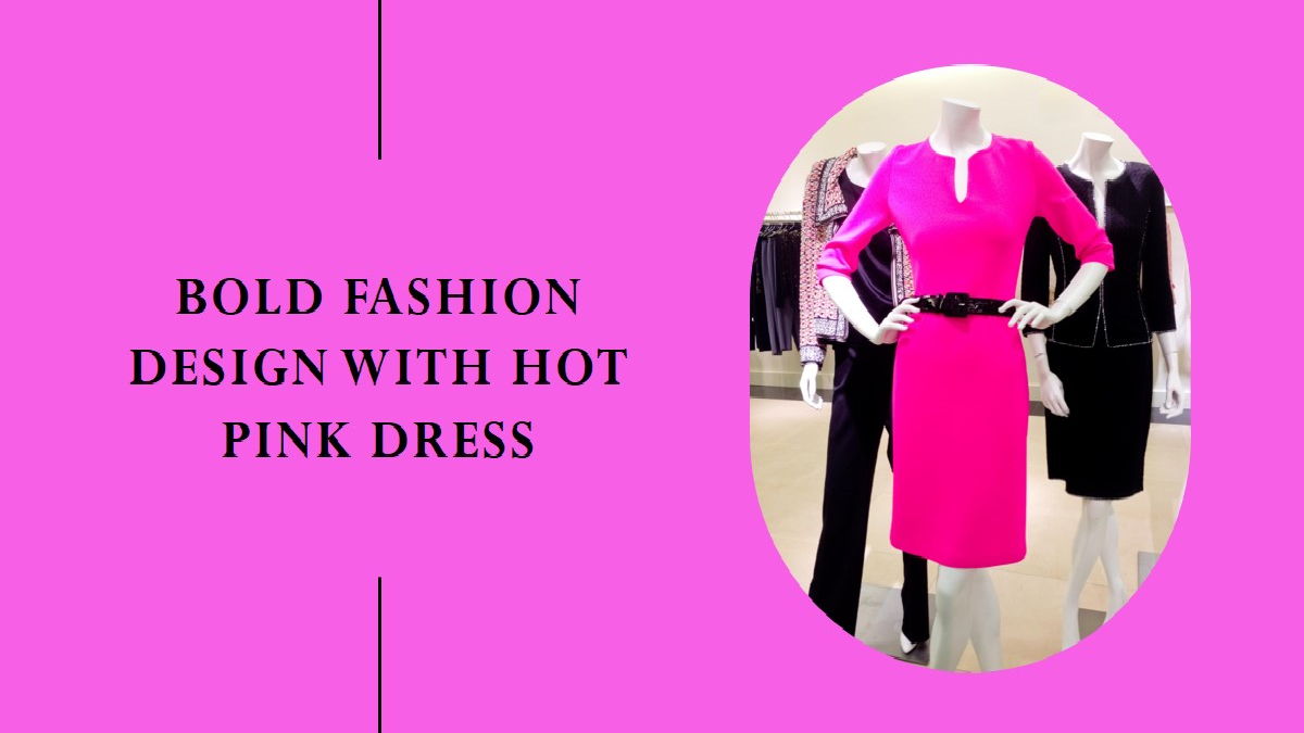 Hot Pink Dress: A Bold Fashion Choice