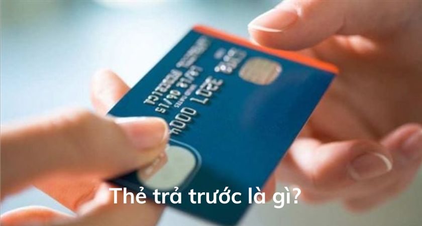 Thẻ trả trước là gì?