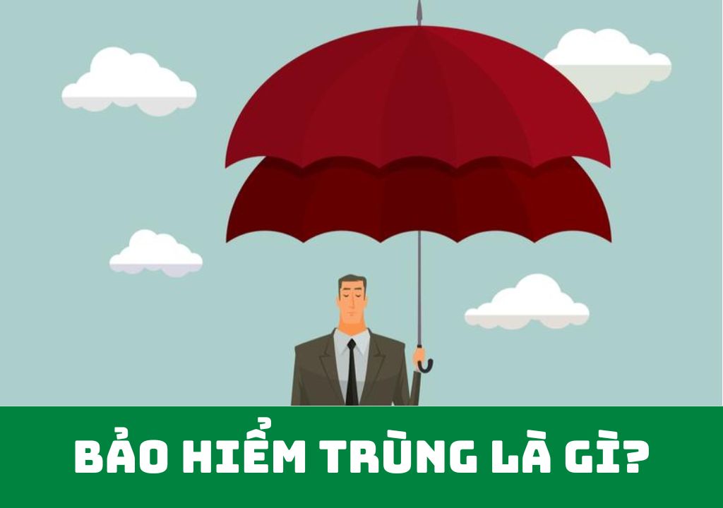 Bảo hiểm trùng là gì?