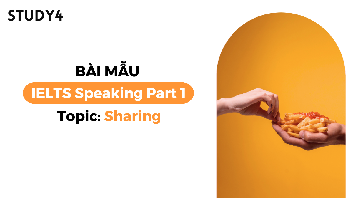 Bài mẫu IELTS Speaking Part 1 - Topic: Sharing