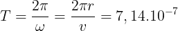 large T=frac{2pi }{omega }=frac{2pi r}{v}=7,14.10^{-7}