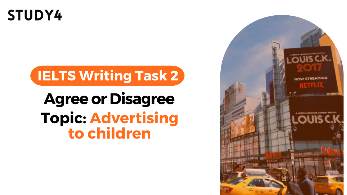 Nowadays there is a growing amount of advertising aimed at children. Some people think this has negative effects on children and should be banned. To what extent do you agree or disagree?