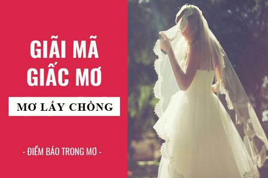 Mơ lấy chồng: Điềm báo hay chỉ là giấc mơ thường?