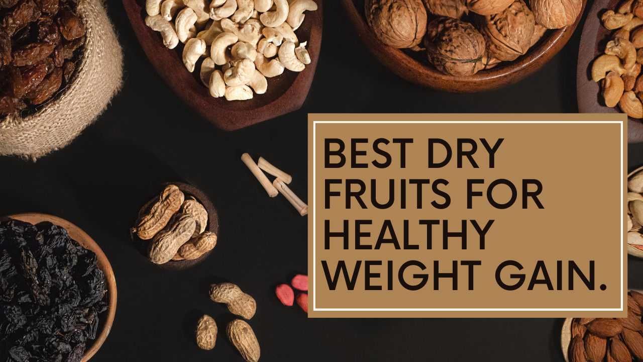 best dry fruits for healthy weight gain