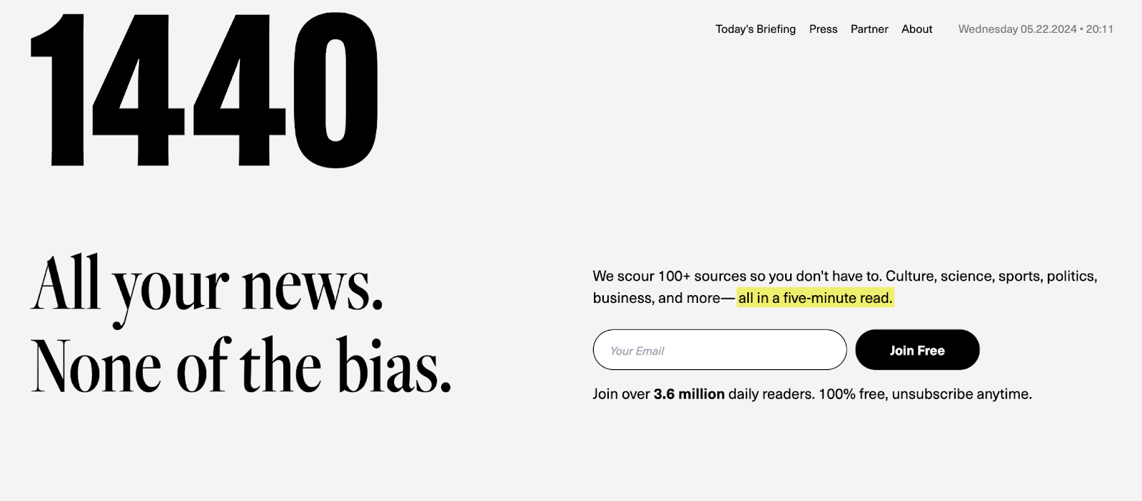 1440. All your news.  No one is biased.  We scour 100+ sources so you don't have to.  Culture, science, sports, politics, business, and more - all read in five minutes. 