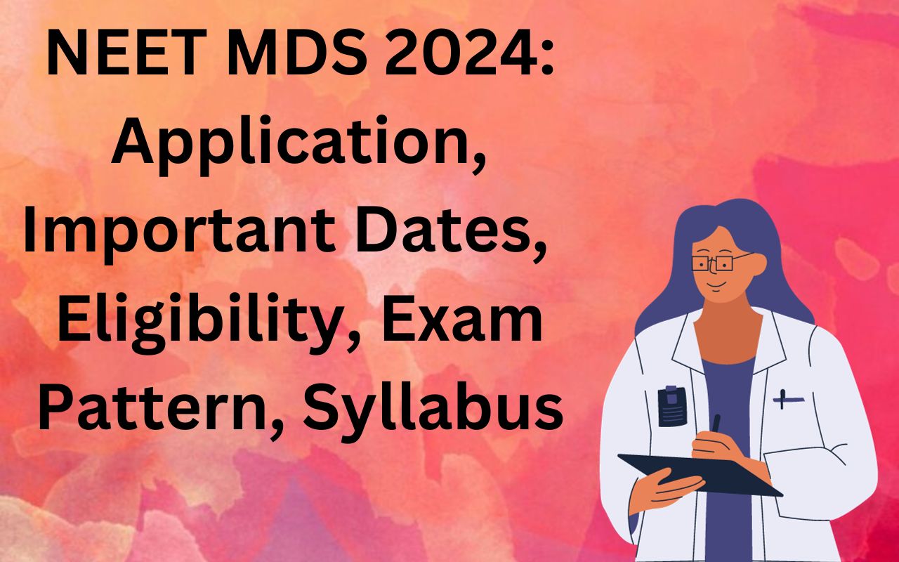 NEET MDS 2024 Exam (Feb 9), Registration, Seat Allotment, Choice