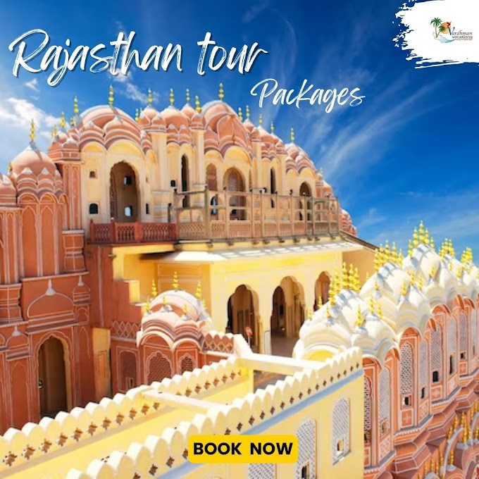 Rajasthan Tour Packages: Unveiling the Royal Splendor