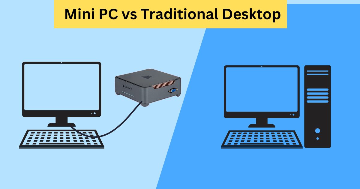 Mini PC vs Traditional Desktop