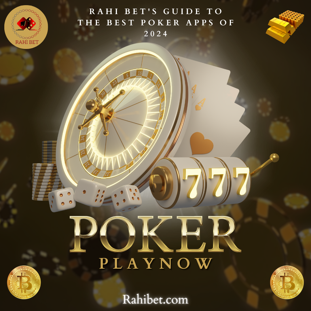 Rahi Bet's Guide to the Best Poker Apps of 2024