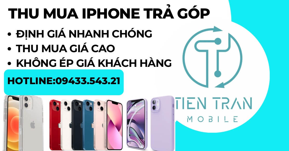 Tiến Trần Mobile: Thu mua iphone trả góp giá cao – không ép giá