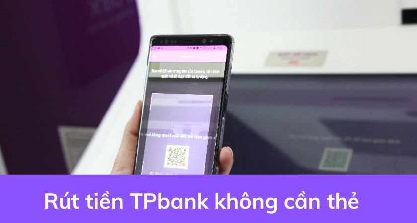 Rút tiền TPBank không cần thẻ