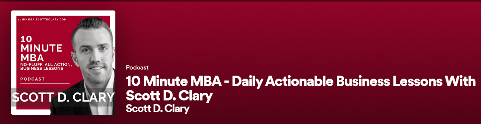 10 Minute MBA — Daily Actionable Business Lessons with Scott D. Clary. Best business podcast 2023