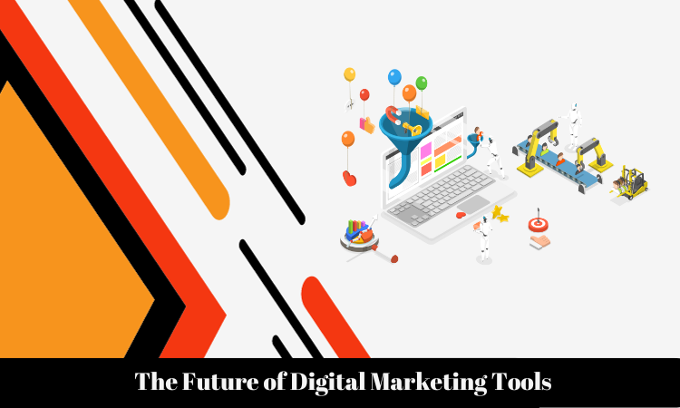 Future of Digital Marketing Tools