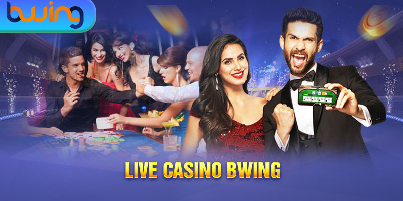 live casino bwing