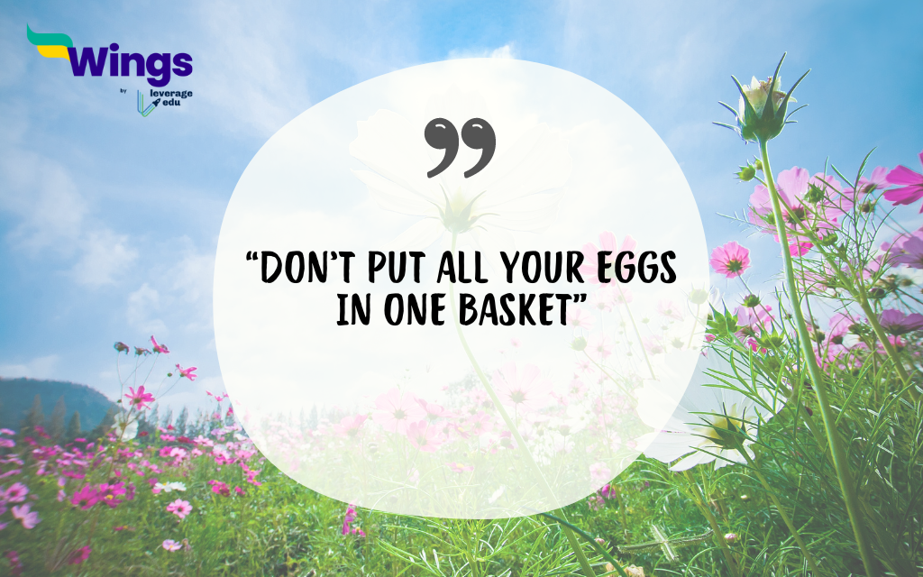 Don’t put all your eggs in one basket
