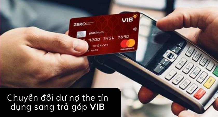 chuyển đổi dư nợ the tín dụng sang trả góp vib