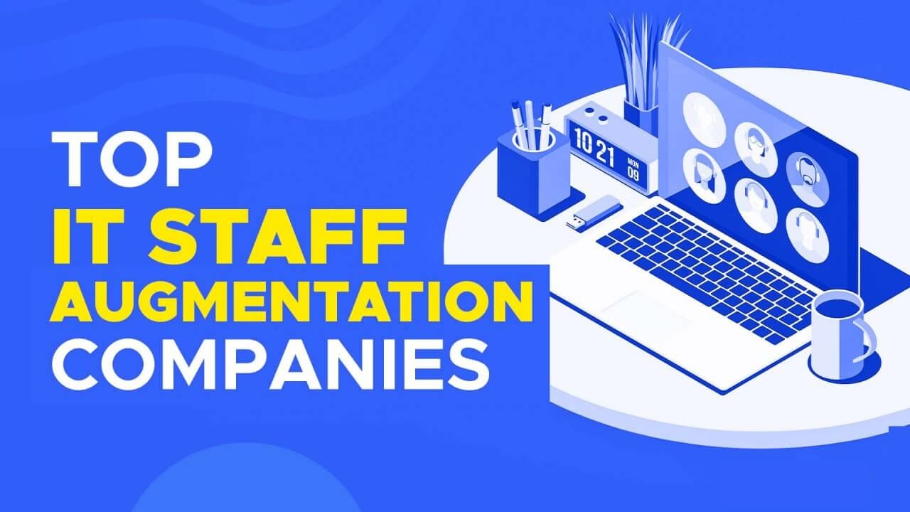 Top IT Staff Augmentation Companies to Consider