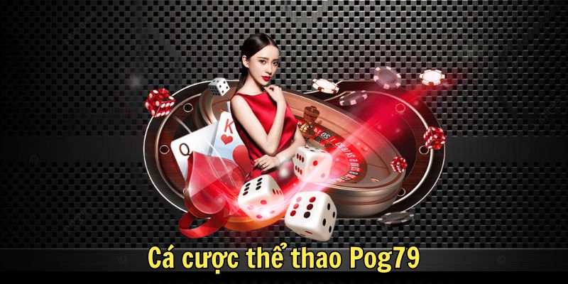 Cá cược thể thao Pog79