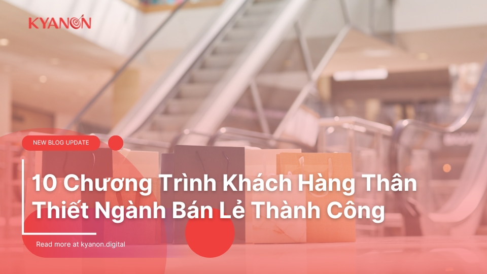 10 Chương trình khách hàng thân thiết ngành bán lẻ