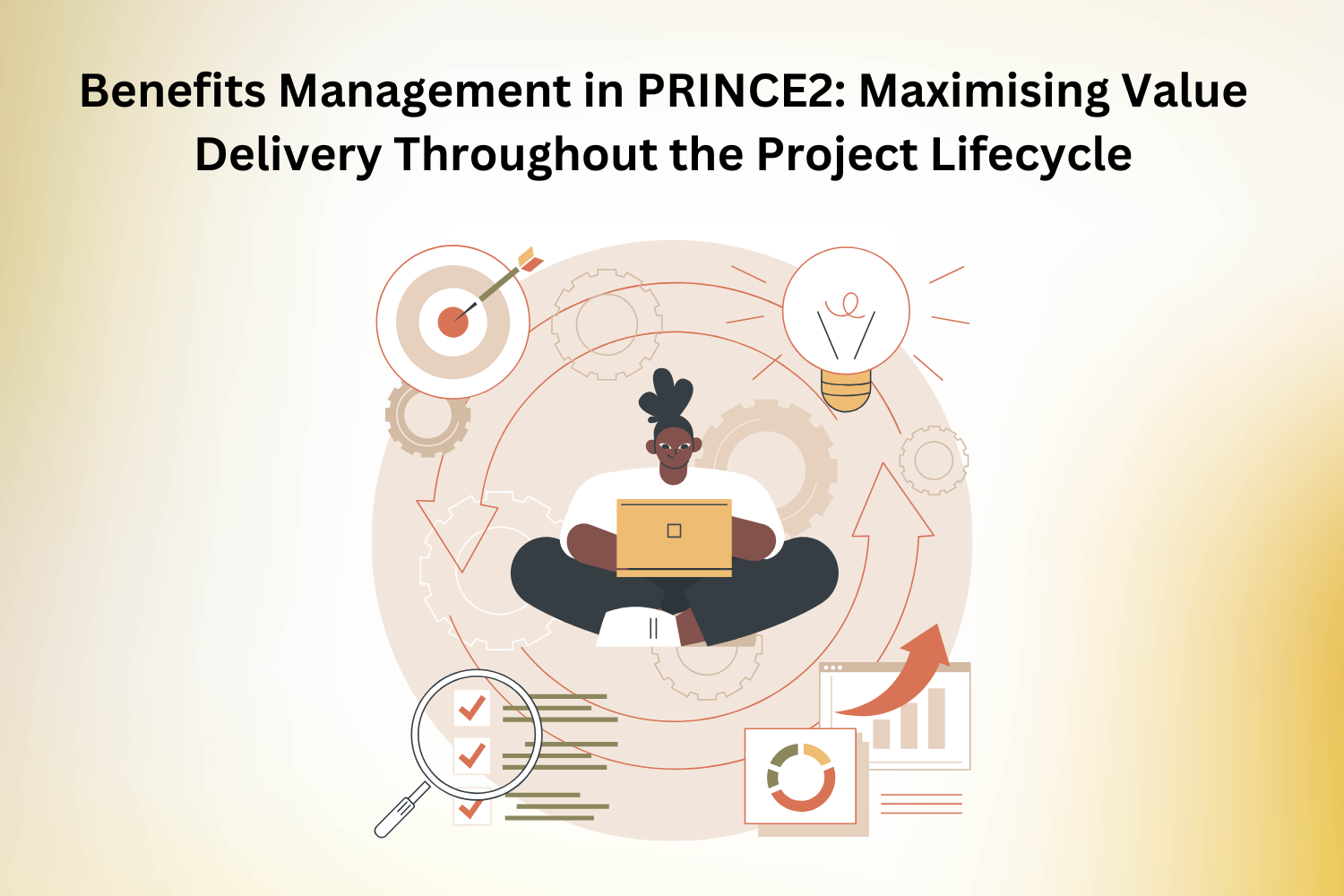 Benefits Management in PRINCE2: Maximising Value Delivery Throughout the Project Lifecycle 