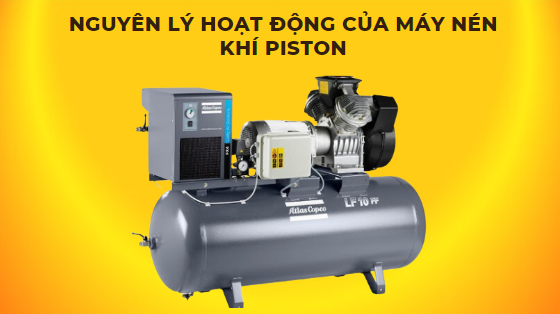 Nguyên lý hoạt động của máy nén khí Piston